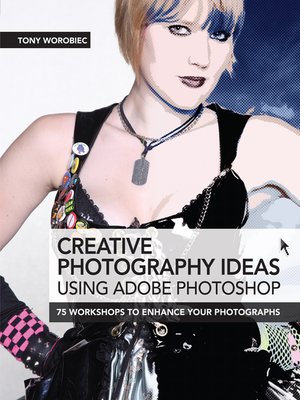 cover image of Creative Photography Ideas using Adobe Photoshop--Creative use of filters and further image manipulation